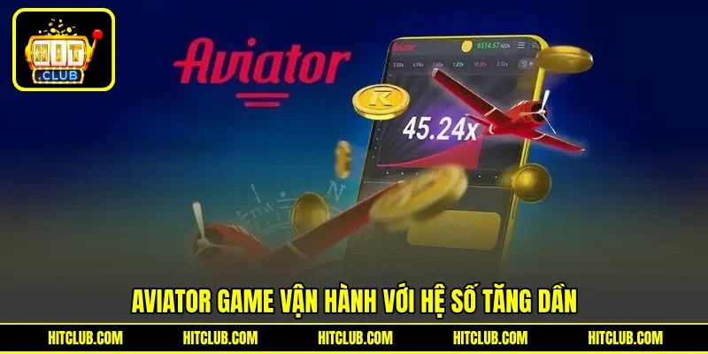 Aviator game vận hành với hệ số tăng dần Aviator game vận hành với hệ số tăng dần