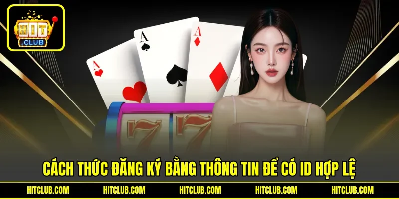 Cách thức đăng ký bằng thông tin để có ID hợp lệ