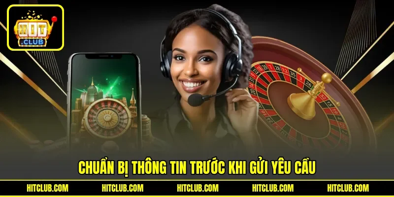 Chuẩn bị thông tin trước khi gửi yêu cầu Chuẩn bị thông tin trước khi gửi yêu cầu