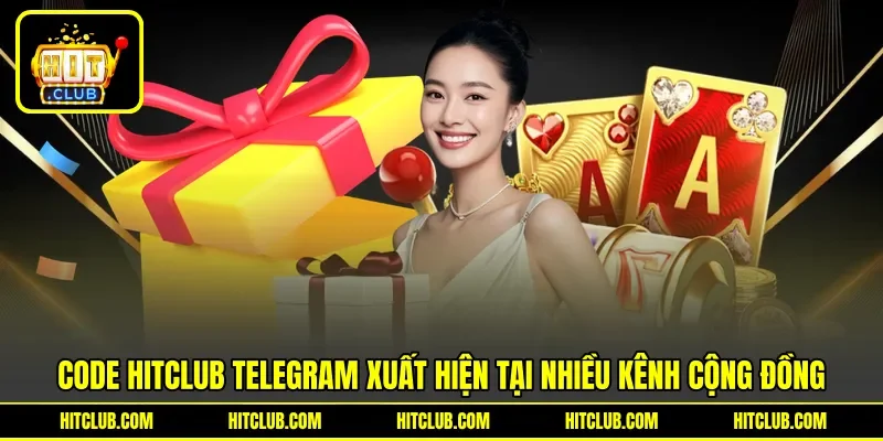 Code HITCLUB Telegram xuất hiện tại nhiều kênh cộng đồng Code HITCLUB Telegram xuất hiện tại nhiều kênh cộng đồng