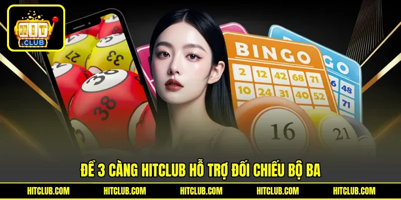 Đề 3 càng HITCLUB hỗ trợ đối chiếu bộ ba Đề 3 càng HITCLUB hỗ trợ đối chiếu bộ ba