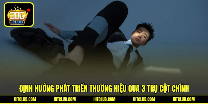Định hướng phát triển thương hiệu qua 3 trụ cột chính Định hướng phát triển thương hiệu qua 3 trụ cột chính