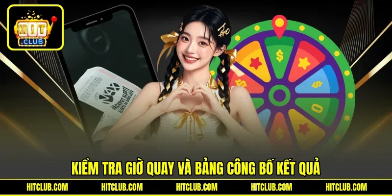 Kiểm tra giờ quay và bảng công bố kết quả Kiểm tra giờ quay và bảng công bố kết quả