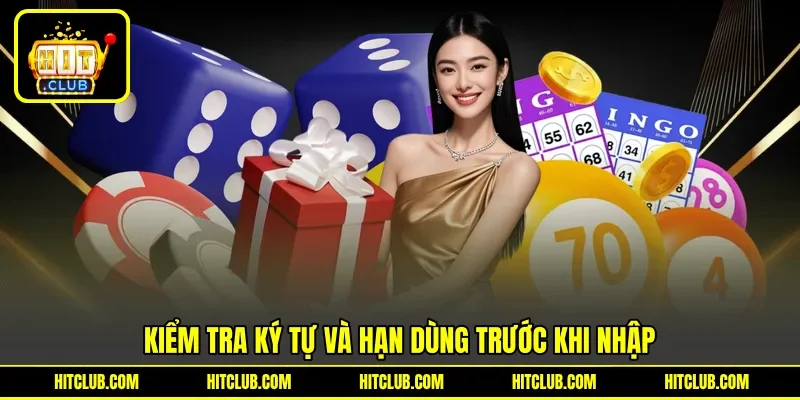 Kiểm tra ký tự và hạn dùng trước khi nhập Kiểm tra ký tự và hạn dùng trước khi nhập