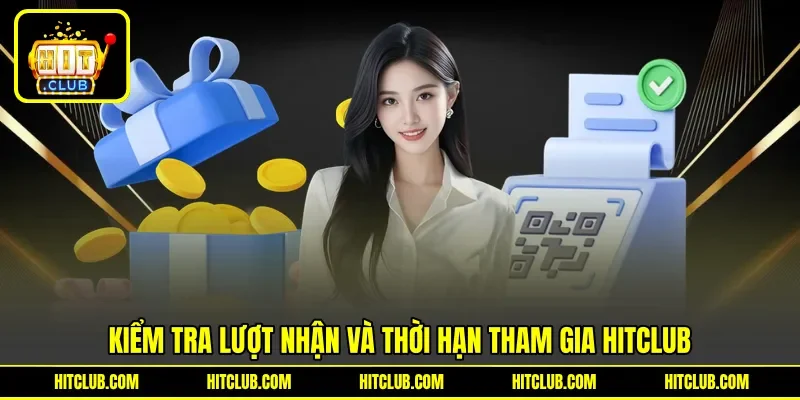Kiểm tra lượt nhận và thời hạn tham gia HITCLUB Kiểm tra lượt nhận và thời hạn tham gia HITCLUB