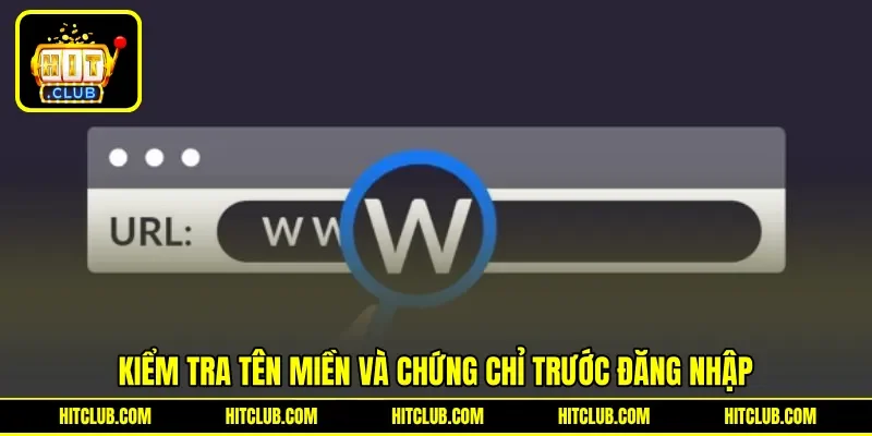Kiểm tra tên miền và chứng chỉ trước đăng nhập Kiểm tra tên miền và chứng chỉ trước đăng nhập