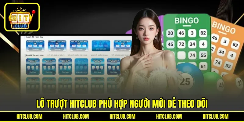 Lô trượt HITCLUB phù hợp người mới dễ theo dõi Lô trượt HITCLUB phù hợp người mới dễ theo dõi