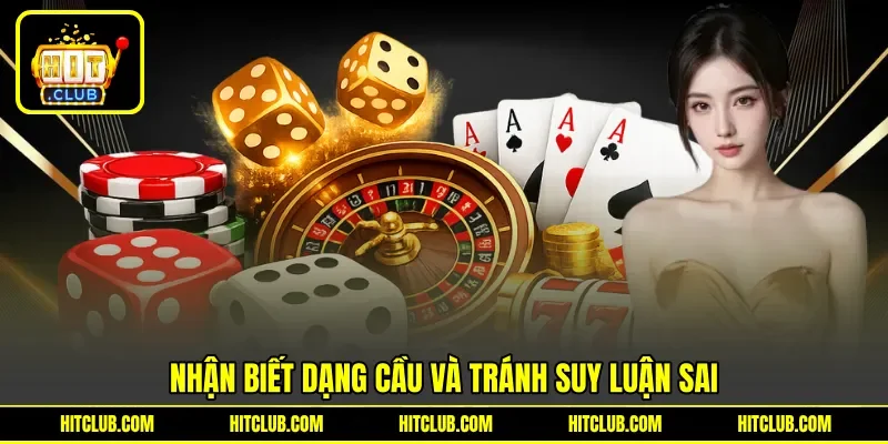 Nhận biết dạng cầu và tránh suy luận sai