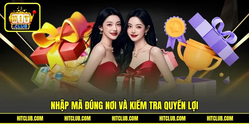 Nhập mã đúng nơi và kiểm tra quyền lợi Nhập mã đúng nơi và kiểm tra quyền lợi
