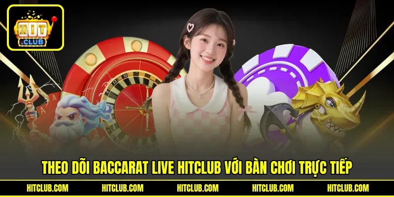 Theo dõi baccarat live HITCLUB với bàn chơi trực tiếp Theo dõi baccarat live HITCLUB với bàn chơi trực tiếp