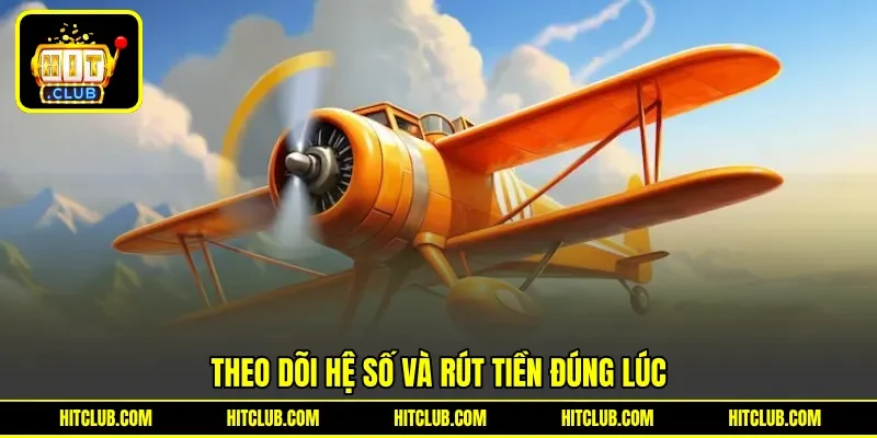Theo dõi hệ số và rút tiền đúng lúc Theo dõi hệ số và rút tiền đúng lúc