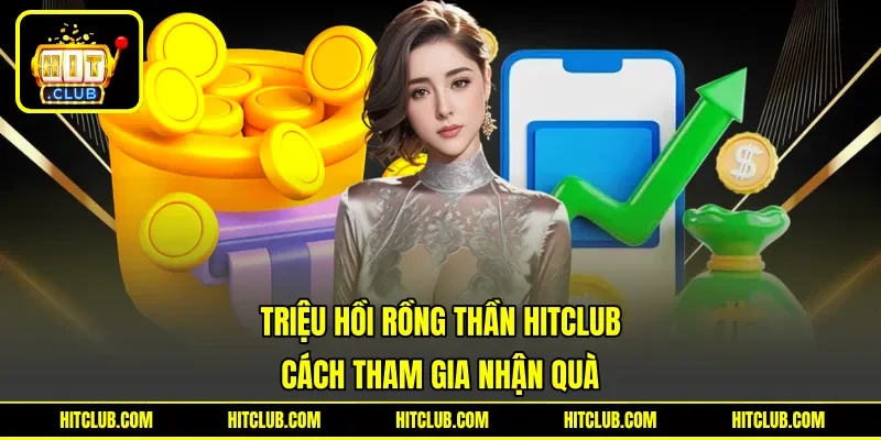 Triệu Hồi Rồng Thần HITCLUB - Cách Tham Gia Nhận Quà