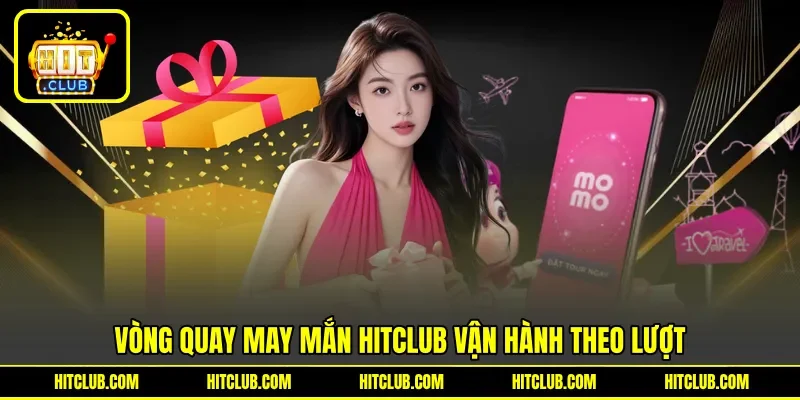 Vòng quay may mắn HITCLUB vận hành theo lượt Vòng quay may mắn HITCLUB vận hành theo lượt