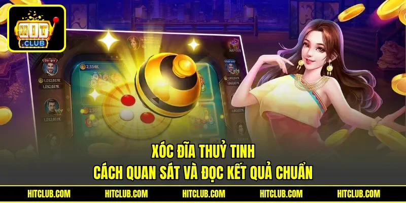 Xóc Đĩa Thuỷ Tinh - Cách Quan Sát Và Đọc Kết Quả Chuẩn