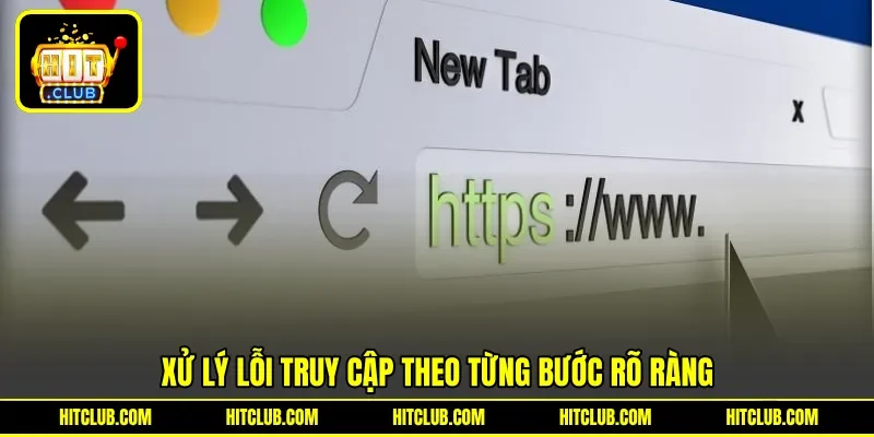 Xử lý lỗi truy cập theo từng bước rõ ràng Xử lý lỗi truy cập theo từng bước rõ ràng
